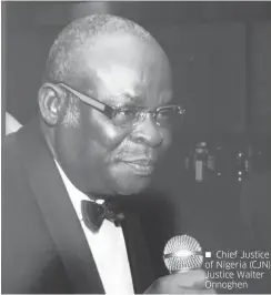  ??  ?? Chief Justice of Nigeria (CJN), Justice Walter Onnoghen