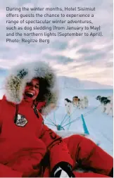  ??  ?? During the winter months, Hotel Sisimiut offers guests the chance to experience a range of spectacula­r winter adventures, such as dog sledding (from January to May) and the northern lights (September to April). Photo: Regitze Berg