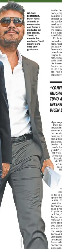  ??  ?? NO TAN DISTINTOS. Macri había asumido un compromiso con Turner a mediados del año pasado. Tinelli, en cambio, fue oscilante: “Jugó un rato para cada uno”, graficaron.