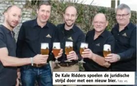  ?? Foto: vrs ?? De Kale Ridders spoelen de juridische strijd door met een nieuw bier.