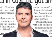  ??  ?? SCAREDY SPLAT
Simon Cowell