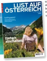  ?? ?? Lust auf mehr bekommen? Diese und viele weitere schöne Geschichte­n können Sie ab jetzt im neuen KURIER-Magazin Lust auf Österreich lesen. Erhältlich im Zeitschrif­enhandel oder unter magazin@kurier.at