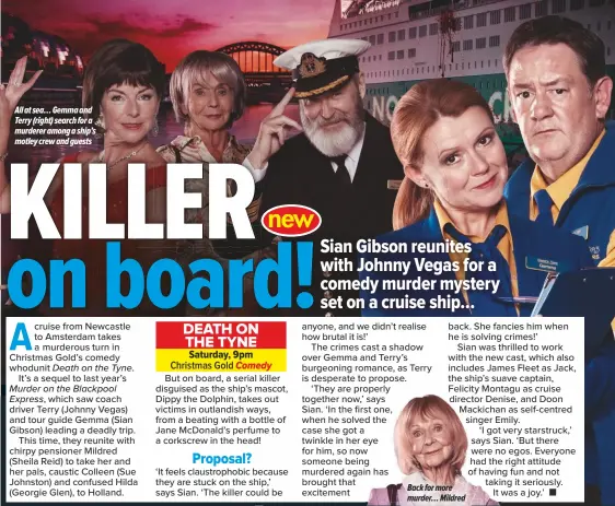  ??  ?? All at sea… Gemma and Terry (right) search for a murderer among a ship’s motley crew and guests Back for more murder… Mildred