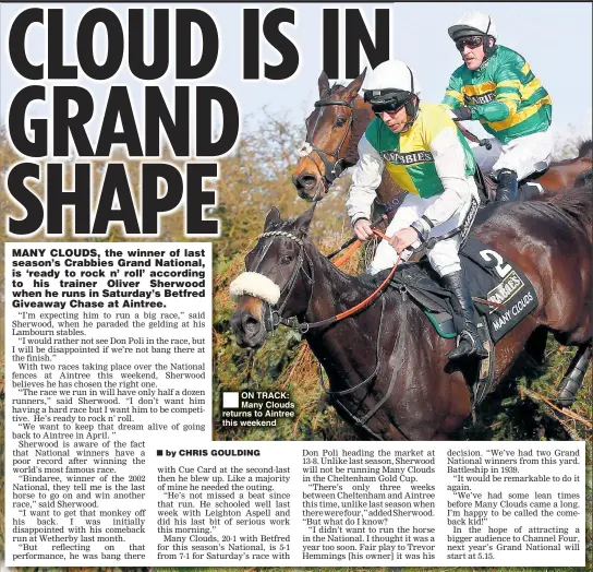  ??  ?? ON TRACK: Many Clouds returns to Aintree this weekend