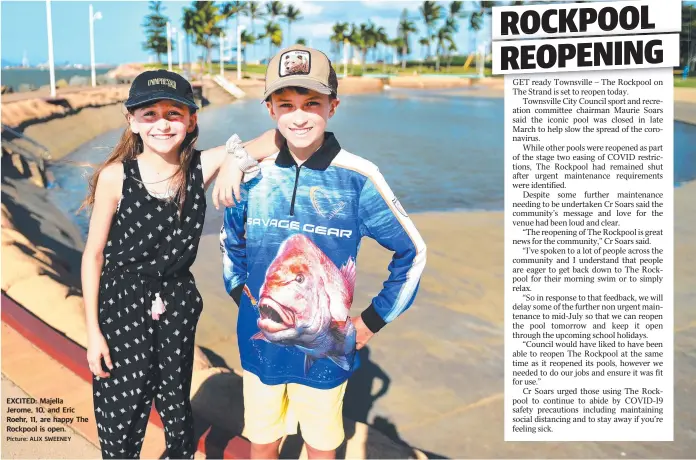  ?? Picture: ALIX SWEENEY ?? EXCITED: Majella Jerome, 10, and Eric Roehr, 11, are happy The Rockpool is open.