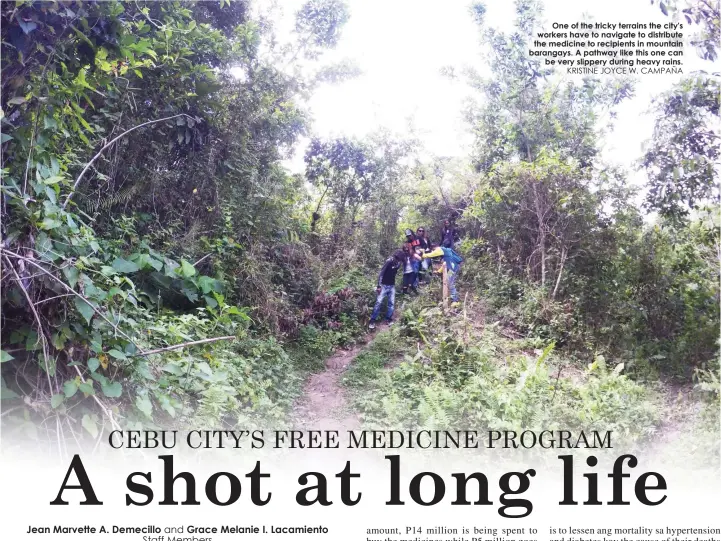  ?? KRISTINE JOYCE W. CAMPAÑA ?? One of the tricky terrains the city's workers have to navigate to distribute the medicine to recipients in mountain barangays. A pathway like this one can
be very slippery during heavy rains.