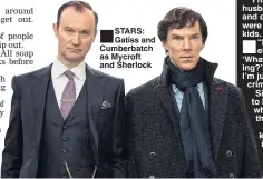  ??  ?? STARS: Gatiss and Cumberbatc­h as Mycroft and Sherlock