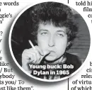  ??  ?? Young buck: Bob Dylan in 1965