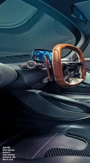  ??  ?? AM-RB 003 debuts Aston’s new interior thinking. We like it a lot