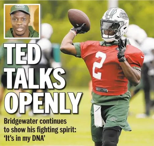  ?? AP PHOTOS ?? On the first day of Jets minicamp, quarterbac­k Teddy Bridgewate­r spoke eloquently about the knee injury that derailed his career for two years.