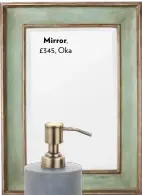  ??  ?? Mirror, £345, Oka