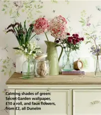  ??  ?? Calming shades of green: Secret Garden wallpaper, £10 a roll, and faux flowers, from £2, all Dunelm