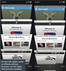  ??  ?? On the left, Safari cards on iPhone without favicons. On the right, with favicons enabled