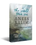  ??  ?? The Small Town Sea by Anees Salim Published by Penguin Random House India Pages: 304 Price: Rs 469