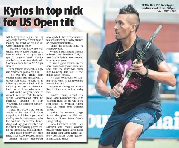  ?? Picture: GETTY IMAGES ?? READY TO SHINE: Nick Kyrgios practises ahead of the US Open.