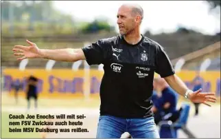  ??  ?? Coach Joe Enochs will mit seinem FSV Zwickau auch heute beim MSV Duisburg was reißen.