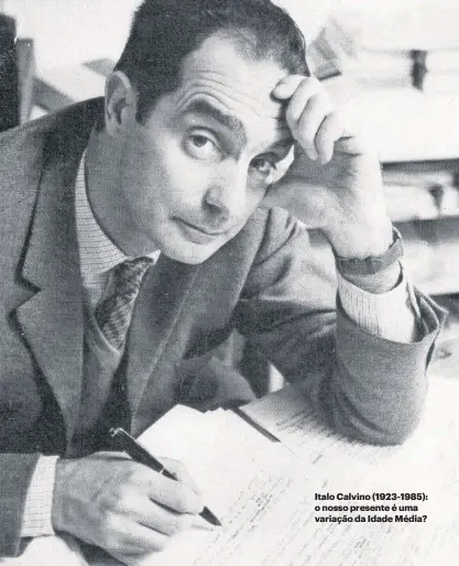  ?? ?? Italo Calvino (1923-1985): o nosso presente é uma variação da Idade Média?