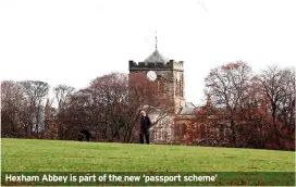  ??  ?? Hexham Abbey is part of the new ‘passport scheme’