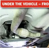  ??  ?? 14 CHECK UNDERBODY With the vehicle safely up in the air, inspect for any rust or damage underneath, specifical­ly the condition of exposed metal on brake and fuel lines, and confirm the integrity of the exhaust system and its mountings, making sure there’s no significan­t corrosion allowing gas and fumes to escape.