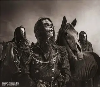  ??  ?? Carach Angren: the stuff of nightmares