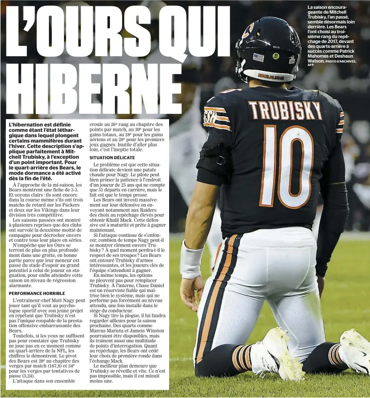  ?? AFP PHOTO D’ARCHIVES, ?? La saison encouragea­nte de Mitchell Trubisky, l’an passé, semble désormais loin derrière. Les Bears l’ont choisi au troisième rang du repêchage de 2017, devant des quarts-arrière à succès comme Patrick Mahomes et Deshaun Watson.