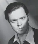 ?? Ernest Bachrach ?? Orson Welles starred in and directed “Citizen Kane.”