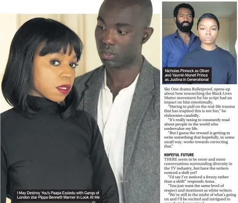  ??  ?? I May Destroy You’s Paapa Essiedu with Gangs of London star Pippa Bennett-Warner in Look At Me
Nicholas Pinnock as Oliver and Yasmin Monet Prince as Justina in Generation­al