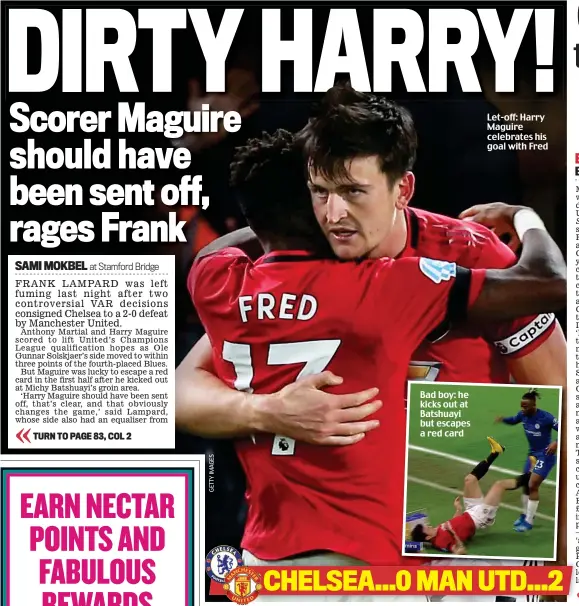  ??  ?? Bad boy: he kicks out at Batshuayi but escapes a red card
Let-off: Harry Maguire celebrates his goal with Fred