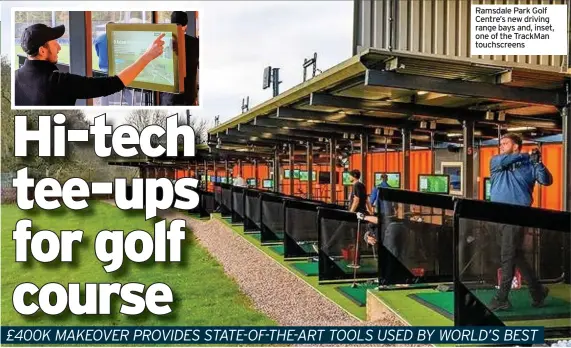  ??  ?? Ramsdale Park Golf Centre’s new driving range bays and, inset, one of the Trackman touchscree­ns