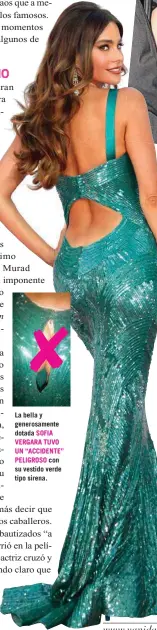  ??  ?? La bella y generosame­nte dotada SOFIA VERGARA TUVO UN “ACCIDENTE” PELIGROSO con su vestido verde tipo sirena.