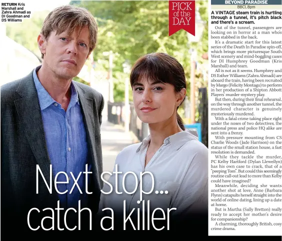  ?? DI Goodman and DS Williams ?? RETURN Kris Marshall and Zahra Ahmadi as
PICK of the DAY