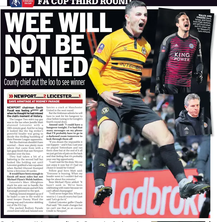  ??  ?? WALES AND CHEERS Ward, below, and Foxes boss Puel, bottom, are left frustrated, but it’s sheer joy for Newport’s hero Amond