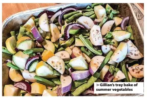  ??  ?? > Gillian’s tray bake of summer vegetables