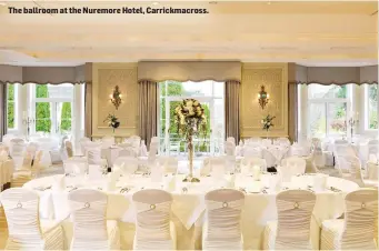  ??  ?? The ballroom at the Nuremore Hotel, Carrickmac­ross.