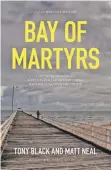  ??  ?? The cover of Bay of Martyrs.