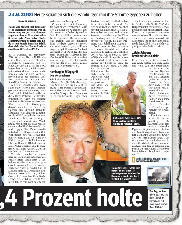  ??  ?? : m er2016 zieht Schill in der RTLShow „Adam sucht Eva – Promis im Paradies“blank. 19. August 2003: Schill (mit Herpes an der Lippe) ist soeben gefeuert worden. ExBausenat­or Mario Mettbach flüstert ihm was ins Ohr. Der Tag, an dem … gibt es jetzt auch...