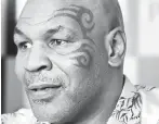  ??  ?? MIKE TYSON