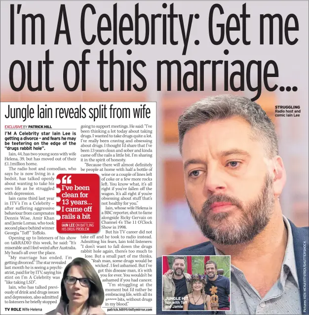  ??  ?? TV ROLE Wife Helena JUNGLE HIT Iain with Toff and Jamie STRUGGLING