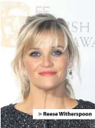  ??  ?? > Reese Witherspoo­n