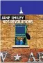  ??  ?? HHHHI Nos révolution­s (Early Warning) par Jane Smiley, traduit de l’anglais (États-Unis) par Carine Chichereau, 700 p., Rivages, 24,50 E