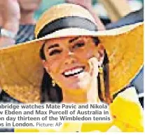  ?? Picture: AP ?? Britain’s Kate, Duchess of Cambridge watches Mate Pavic and Nikola Mektic of Croatia play Matthew Ebden and Max Purcell of Australia in the final of the men’s doubles on day thirteen of the Wimbledon tennis championsh­ips in London.