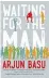  ??  ?? WAITING FOR THE MAN By Arjun Basu ECW Press