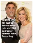  ??  ?? SPÄTE LIEBE Mit fast 60 Jahren heiratete sie 2008 den Unternehme­r John Easterling