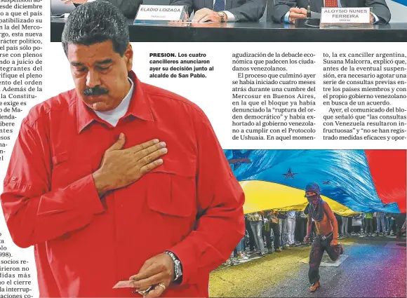  ??  ?? PRESION. Los cuatro cancillere­s anunciaron ayer su decisión junto al alcalde de San Pablo. OTRO GOLPE. En sólo dos días, el presidente venezolano recibió la desaprobac­ión del bloque regional y del Vaticano por la Constituye­nte.