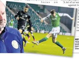  ??  ?? KEVIN SENT Nisbet’s hoping goals for Hibs will earn a call from Steve Clarke, left
