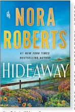  ??  ?? Nora Roberts, “Hideaway” St. Martin’s Press