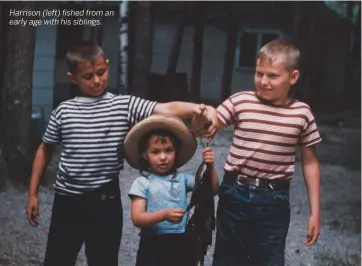  ??  ?? Harrison (left) fished from an early age with his siblings.