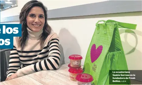  ?? A.B.N ?? La ecuatorian­a Saskia Sorrosa es la fundadora de Fresh Bellies.