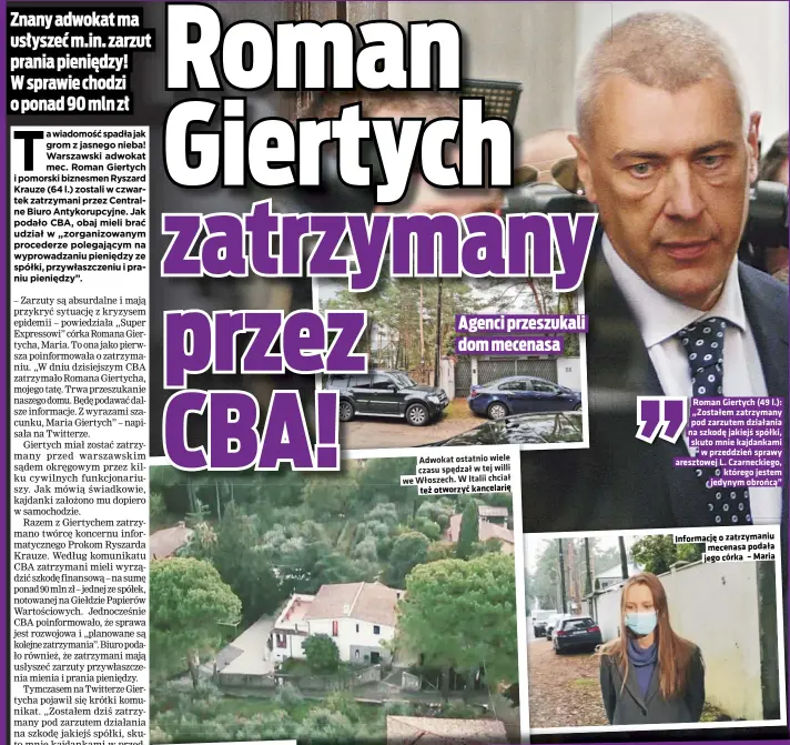  ??  ?? Roman Giertych (49 l.): „Zostałem zatrzymany pod zarzutem działania na szkodę jakiejś spółki, skuto mnie kajdankami w przeddzień sprawy aresztowej L. Czarneckie­go, którego jestem jedynym obrońcą”
Informację o zatrzymani­u mecenasa podała jego córka – Maria