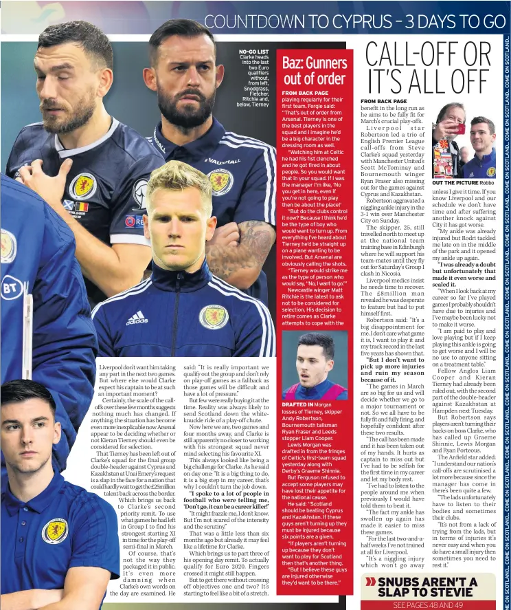  ??  ?? NO-GO LIST Clarke heads into the last two Euro qualifiers without, from left, Snodgrass, Fletcher, Ritchie and, below, Tierney